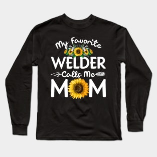 My Favorite Welder Calls Me Mom T Shirt Mother Day Long Sleeve T-Shirt